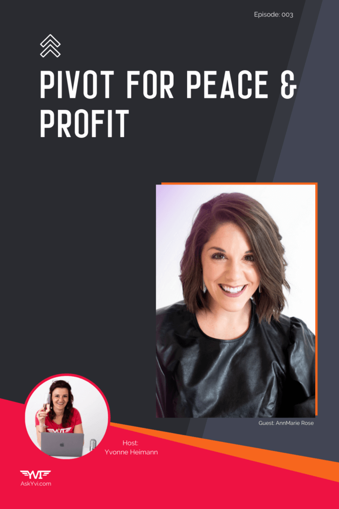 Boss Your Business Pivot for Peace Profit with AnnMarie Rose story - Ask Yvi