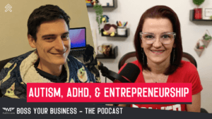 Boss Your Business Podcast Ep 056 - Autism ADHD and Entrepreneurship with Jeremy Nagel thumbnail