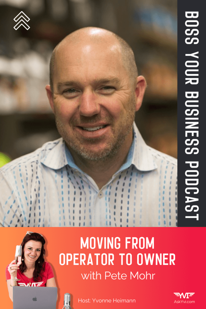 Boss Your Business Podcast Episode 61 Moving from Operator to Owner with Pete Mohr pinterest pin