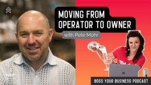 Boss Your Business Podcast Episode 61 Moving from Operator to Owner with Pete Mohr thumbnail