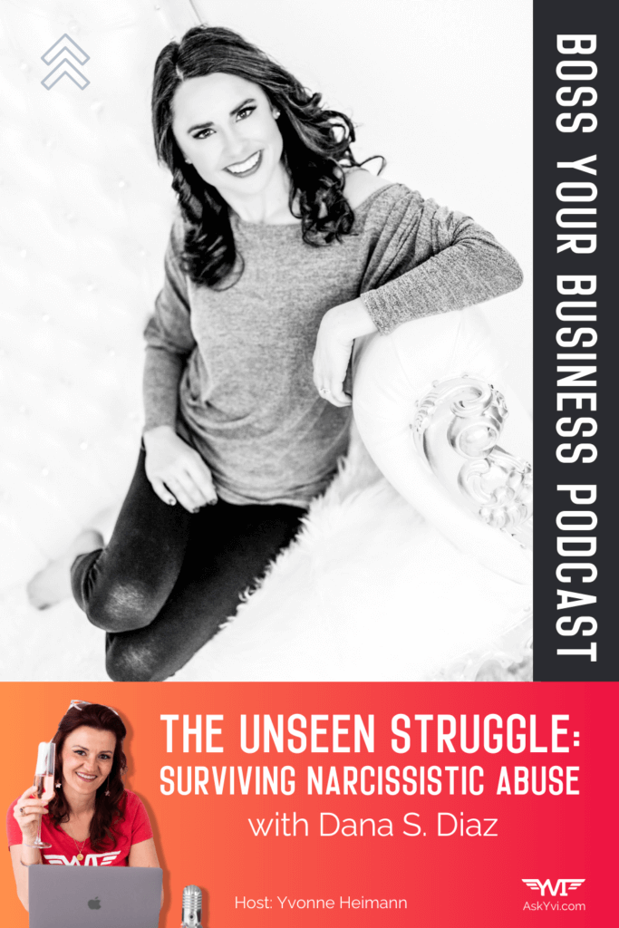 Boss Your Business Podcast Episode 62 Surviving Narcissistic Abuse with Dana S. Diaz pinterest pin