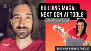 boss your business episode 57 - dustin stout - building magai next gen AI tools thumbnail