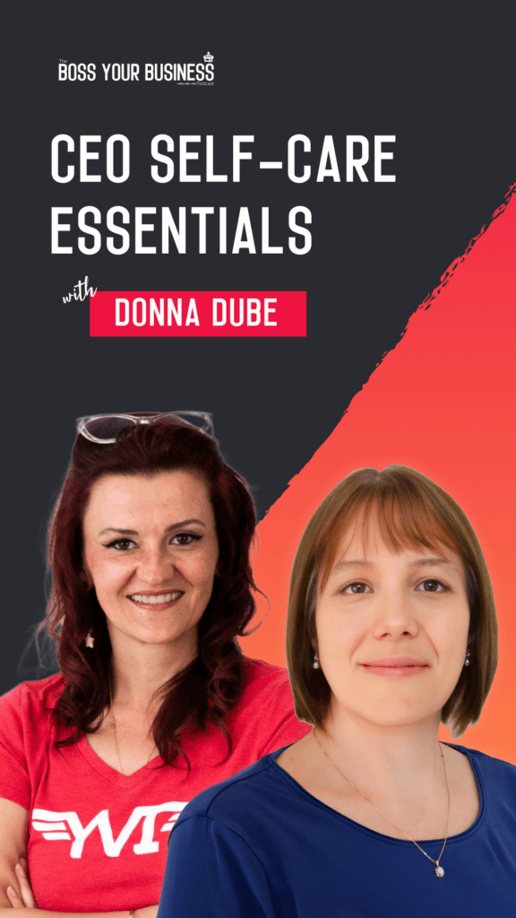 Boss Your Business Podcast Ep 72-CEO Strategies That Won't Sacrifice Your Sanity With Donna Dube-Donna Dube-story