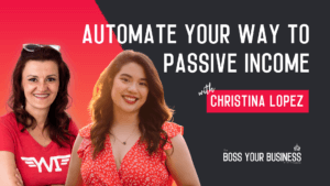 Boss Your Business Podcast Ep 75-Introverts' Guide to Redefine Your Business_ Reclaim Your Life Through Automation-Christina Lopez-thumb